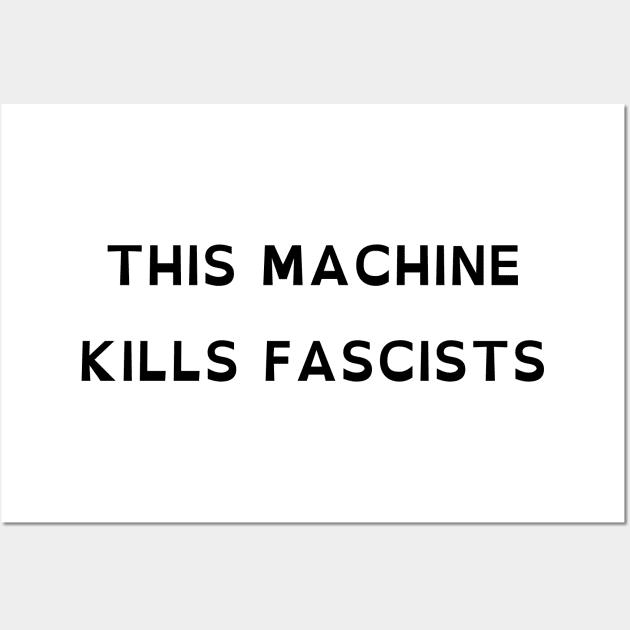 This Machine Kills Fascists (OpenDyslexic) Wall Art by dikleyt